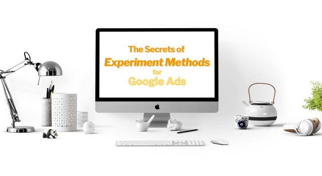 The Secrets of Experiment Methods for Google Ads