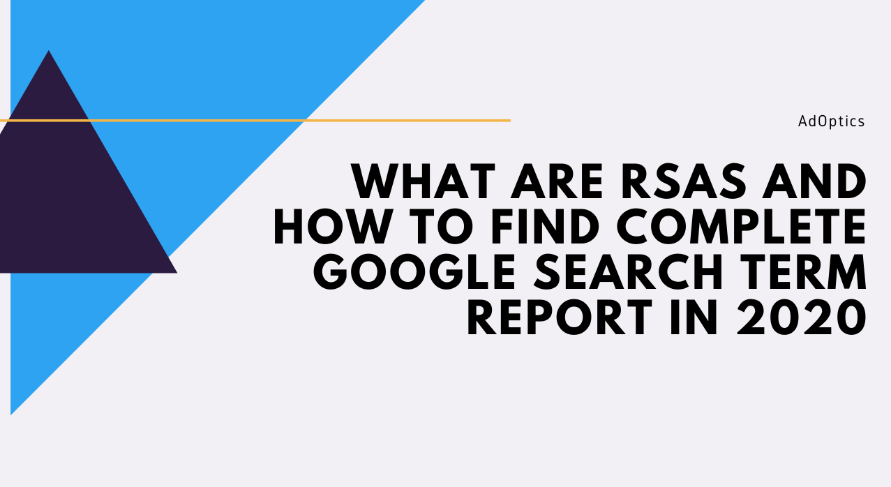 What are RSAs And How to Find Complete Google Search Term Report