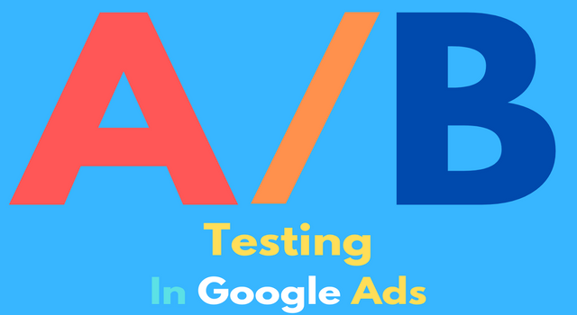 What is A/B testing and Why Should You Use It In Google Ads?